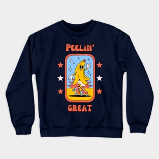 Peelin' great - cute and funny banana pun to feel good Crewneck Sweatshirt